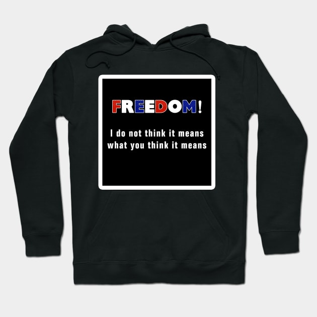 FREEDOM! I do not think it means what you think it means. Hoodie by Gear 4 U